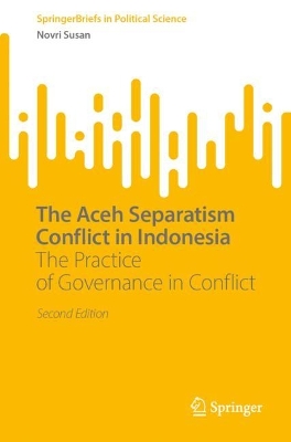 Aceh Separatism Conflict in Indonesia: The Practice of Governance in Conflict
