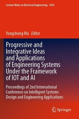 Progressive and Integrative Ideas and Applications of Engineering Systems  Under the Framework of IOT and AI: Proceedings of 2nd International Conference on Intelligent Systems Design  and Engineering Applications