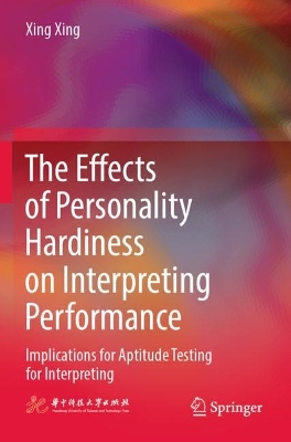 Effects of Personality Hardiness on Interpreting Performance: Implications for Aptitude Testing for Interpreting 2023 ed.