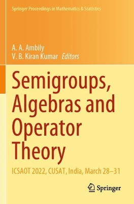 Semigroups, Algebras and Operator Theory: ICSAOT 2022, CUSAT, India, March 2831