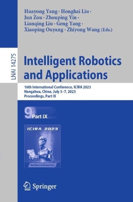 Intelligent Robotics and Applications: 16th International Conference, ICIRA 2023, Hangzhou, China, July 5-7, 2023, Proceedings, Part IX