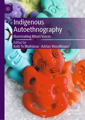 Indigenous Autoethnography: Illuminating Maori Voices