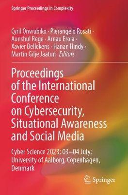 Proceedings of the International Conference on Cybersecurity, Situational  Awareness and Social Media: Cyber Science 2023; 0304 July; University of Aalborg, Copenhagen, Denmark