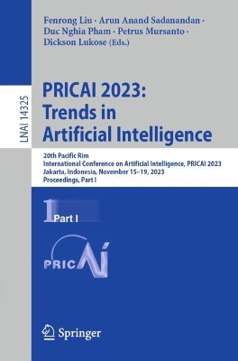 PRICAI 2023: Trends in Artificial Intelligence: 20th Pacific Rim International Conference on Artificial Intelligence, PRICAI  2023, Jakarta, Indonesia, November 1519, 2023, Proceedings, Part I 1st ed. 2024
