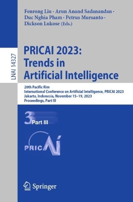 PRICAI 2023: Trends in Artificial Intelligence: 20th Pacific Rim International Conference on Artificial Intelligence, PRICAI  2023, Jakarta, Indonesia, November 1519, 2023, Proceedings, Part III 1st ed. 2024