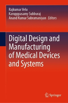Digital Design and Manufacturing of Medical Devices and Systems