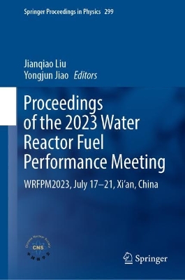 Proceedings of the 2023 Water Reactor Fuel Performance Meeting: WRFPM2023, July 17-21, Xi'an, China