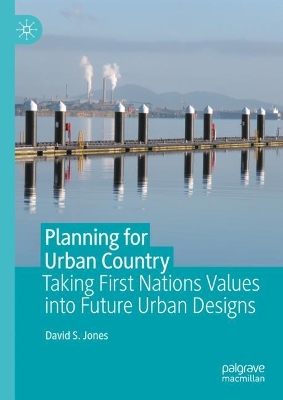 Planning for Urban Country: Taking First Nations Values into Future Urban Designs