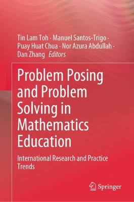 Problem Posing and Problem Solving in Mathematics Education: International Research and Practice Trends 2023 ed.
