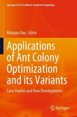 Applications of Ant Colony Optimization and its Variants: Case Studies and New Developments