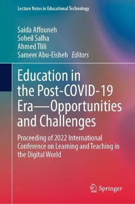 Education in the Post-COVID-19 Era-Opportunities and Challenges: Proceeding of 2022 International Conference on Learning and Teaching in the Digital World