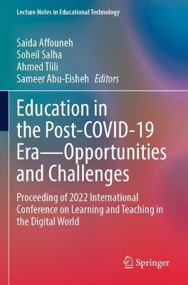 Education in the Post-COVID-19 EraOpportunities and Challenges: Proceeding of 2022 International Conference on Learning and Teaching in the  Digital World