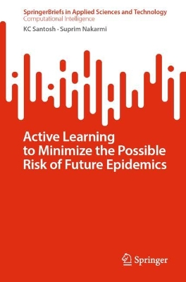 Active Learning to Minimize the Possible Risk of Future Epidemics 1st ed. 2023