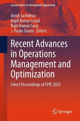 Recent Advances in Operations Management and Optimization: Select Proceedings of CPIE 2023 2024 ed.