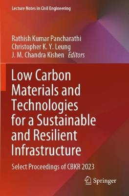 Low Carbon Materials and Technologies for a Sustainable and Resilient  Infrastructure: Select Proceedings of CBKR 2023