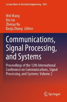 Communications, Signal Processing, and Systems: Proceedings of the 12th International Conference on Communications, Signal  Processing, and Systems: Volume 2 2024 ed.
