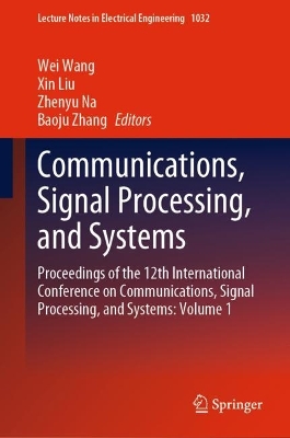 Communications, Signal Processing, and Systems: Proceedings of the 12th International Conference on Communications, Signal Processing, and Systems: Volume 1