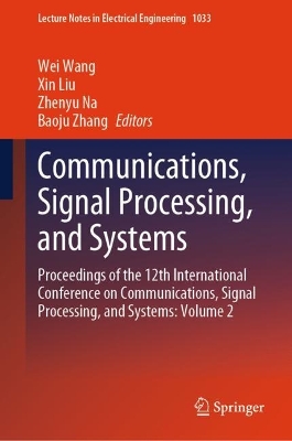 Communications, Signal Processing, and Systems: Proceedings of the 12th International Conference on Communications, Signal Processing, and Systems: Volume 2