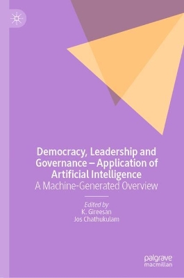 Democracy, Leadership and Governance  Application of Artificial Intelligence: A Machine-Generated Overview 2024 ed.