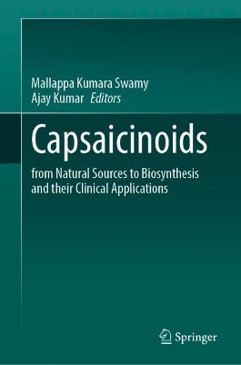 Capsaicinoids: From Natural Sources to Biosynthesis and their Clinical Applications 2024 ed.