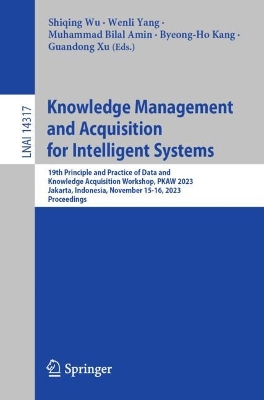 Knowledge Management and Acquisition for Intelligent Systems: 19th Principle and Practice of Data and Knowledge Acquisition Workshop, PKAW  2023, Jakarta, Indonesia, November 15-16, 2023, Proceedings 1st ed. 2023
