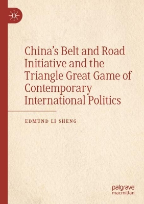 Chinas Belt and Road Initiative and the Triangle Great Game of Contemporary  International Politics