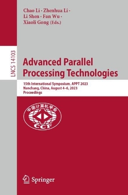 Advanced Parallel Processing Technologies: 15th International Symposium, APPT 2023, Nanchang, China, August 46, 2023,  Proceedings 1st ed. 2024
