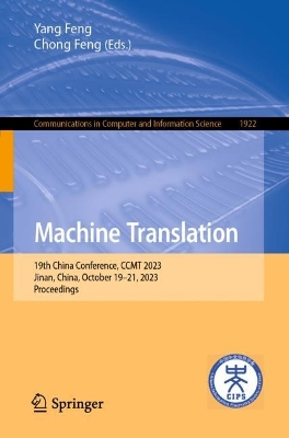 Machine Translation: 19th China Conference, CCMT 2023, Jinan, China, October 1921, 2023,  Proceedings 1st ed. 2023