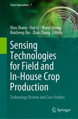 Sensing Technologies for Field and In-House Crop Production: Technology Review and Case Studies 2023 ed.