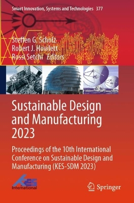 Sustainable Design and Manufacturing 2023: Proceedings of the 10th International Conference on Sustainable Design and  Manufacturing (KES-SDM 2023)