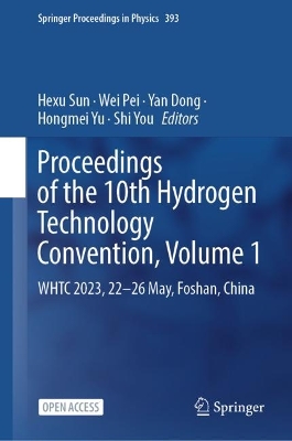 Proceedings of the 10th Hydrogen Technology Convention, Volume 1: WHTC 2023, 22-26 May, Foshan, China 2024 ed.