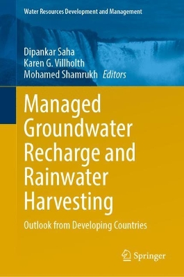 Managed Groundwater Recharge and Rainwater Harvesting: Outlook from Developing Countries 2024 ed.