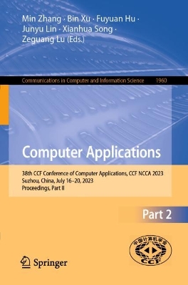 Computer Applications: 38th CCF Conference of Computer Applications, CCF NCCA 2023, Suzhou, China,  July 1620, 2023, Proceedings, Part II 1st ed. 2024