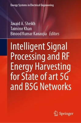 Intelligent Signal Processing and RF Energy Harvesting for State of art 5G and B5G Networks