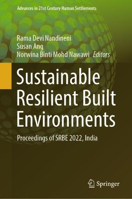 Sustainable Resilient Built Environments: Proceedings of SRBE 2022, India 2024 ed.