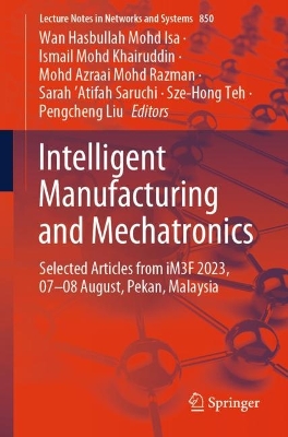 Intelligent Manufacturing and Mechatronics: Selected Articles from iM3F 2023, 07-08 August, Pekan, Malaysia