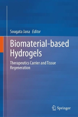 Biomaterial-based Hydrogels: Therapeutics Carrier and Tissue Regeneration 2024 ed.