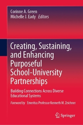 Creating, Sustaining, and Enhancing Purposeful School-University Partnerships: Building Connections Across Diverse Educational Systems 2024 ed.