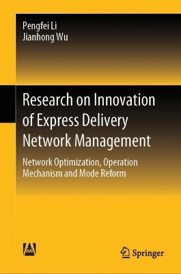 Research on Innovation of Express Delivery Network Management: Network Optimization, Operation Mechanism and Mode Reform 2024 ed.