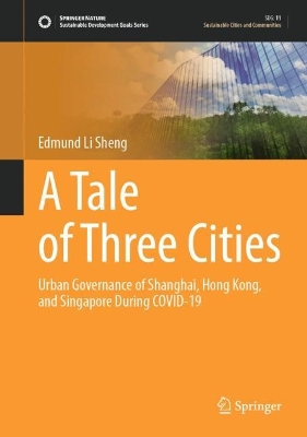 Tale of Three Cities: Urban Governance of Shanghai, Hong Kong, and Singapore During COVID-19