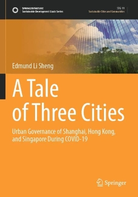 Tale of Three Cities: Urban Governance of Shanghai, Hong Kong, and Singapore During COVID-19