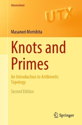 Knots and Primes: An Introduction to Arithmetic Topology 2nd ed. 2024