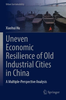Uneven Economic Resilience of Old Industrial Cities in China: A Multiple-Perspective Analysis