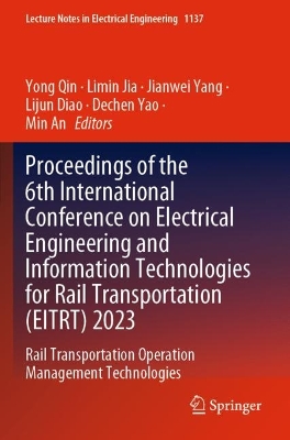 Proceedings of the 6th International Conference on Electrical Engineering  and Information Technologies for Rail Transportation (EITRT) 2023: Rail Transportation Operation Management Technologies