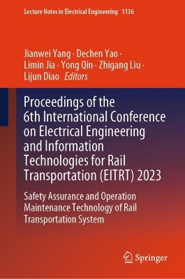Proceedings of the 6th International Conference on Electrical Engineering and Information Technologies for Rail Transportation (EITRT) 2023: Safety Assurance and Operation Maintenance Technology of Rail Transportation System