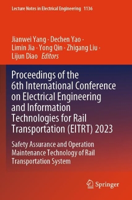 Proceedings of the 6th International Conference on Electrical Engineering  and Information Technologies for Rail Transportation (EITRT) 2023: Safety Assurance and Operation Maintenance Technology of Rail Transportation  System