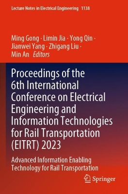 Proceedings of the 6th International Conference on Electrical Engineering  and Information Technologies for Rail Transportation (EITRT) 2023: Advanced Information Enabling Technology for Rail Transportation