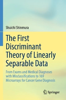 First Discriminant Theory of Linearly Separable Data: From Exams and Medical Diagnoses with Misclassifications to 169 Microarrays  for Cancer Gene Diagnosis