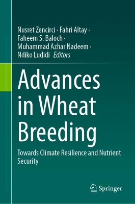 Advances in Wheat Breeding: Towards Climate Resilience and Nutrient Security 2024 ed.