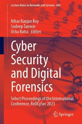 Cyber Security and Digital Forensics: Select Proceedings of the International Conference, ReDCySec 2023